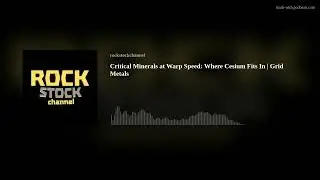 Critical Minerals at Warp Speed: Where Cesium Fits In | Grid Metals