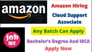 Amazon Hiring For Cloud Support Associate | Any Batch Can Apply | Bachelor&rsquo;s Degree And MCA
