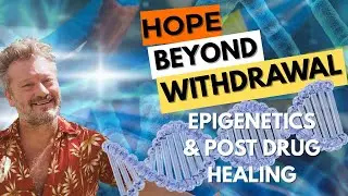 Post-Drug Syndromes & Epigenetics: Hope for PFS, PSSD, and Benzo Withdrawal Recovery