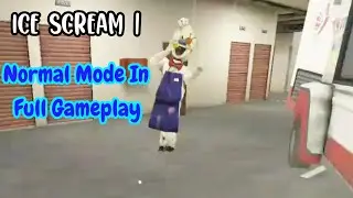 Ice Scream 1 Normal Mode In Full Gameplay