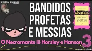 2859. Profetas, bandidos e messias. O Necromante lê Horsley e Hanson 3️⃣ p. 12-15