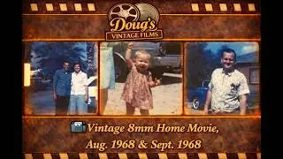 Vintage 8mm Home Movie,  Aug. 1968  &  Sept. 1968