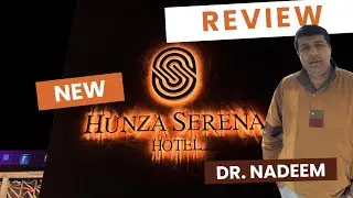 New Serena Hunza Review 2025 by Dr. Nadeem Sarwar
