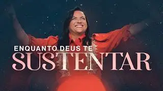 Enquanto Deus te Sustentar - Aurelina Dourado | Ao Vivo