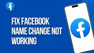 How to Fix Facebook Name Change not Working