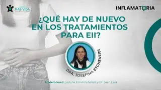 ¿Qué hay de nuevo en los tratamientos para la EII?  – Dra  Josefina Etchevers