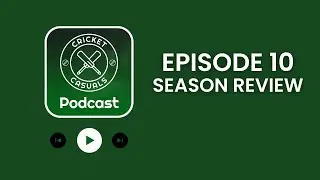Cricket Season Review & Content Creators Cup Update | Cricket Casuals Podcast | Episode 10