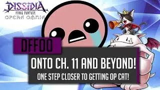 Chapter 11 Progression!  GIVE ME OP CAT PLS! - [DFFOO] Dissidia Final Fantasy Opera Omnia