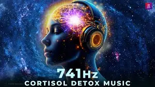 741Hz Lower Cortisol Level Naturally &ndash; Neuro Frequency to Detox Cortisol & Reset Emotional Balance