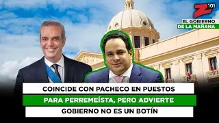 Coincide con Pacheco en puestos para perremeísta, pero advierte Gobierno no es un botín