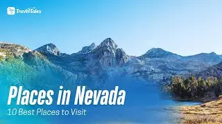 10 Best Places to Visit in Nevada - Travel Guide | TravelTales