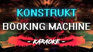 Booking Machine – KONSTRUKT (Караоке)