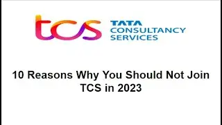 The Dark Side of TCS: 10 Reason Why You Should Not Join TCS in 2023