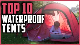 Best Waterproof Tents 2023 | Top 10 Waterproof Tents for Camping