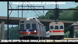 Roblox Railfanning at Woodbourne (Roblox Septa Train Simulator West Trenton Update!)