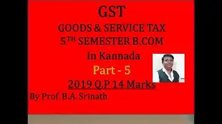 G.S.T in Kannada PART 5 (2019 B.Com Question Paper for 14 Marks) By Srinath Sir
