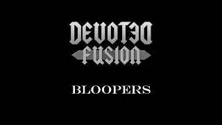 Devoted Fusion BLOOPERS / OUTTAKES (For Album 