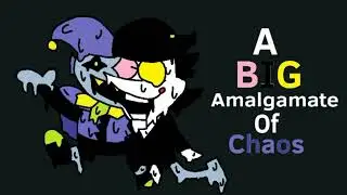 A BIG AMALGAMATE OF CHAOS