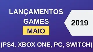 LAN&Ccedil;AMENTOS DE GAMES - MAIO 2019 (PS4, XBOX ONE, PC, SWITCH)