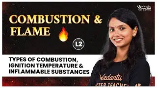 Combustion and Flame L2 | Ignition Temperature & Inflammable substances | Class 8 | Aishwarya ma'am