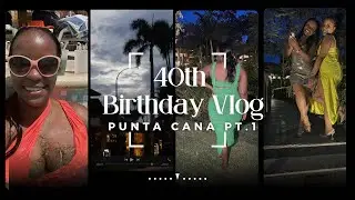 40th Birthday Trip Pt. 1, Punta Cana,