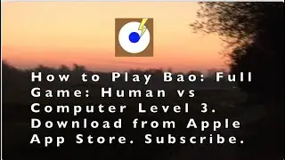 How to Play Bao, Full Game, Human vs Computer Level 3, Download Bao from Apple App Store, Subscribe