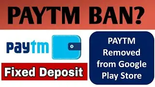 Why Paytm Removed from Play Store? - Actual Reason | Paytm Removed from Google Play Store | Paytm FD