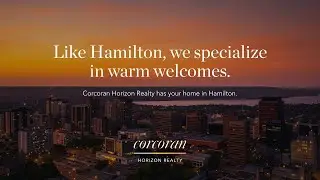 Now Serving Hamilton | Corcoran Horizon Realty Expands to the Heart of the City