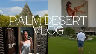 Palm Desert Vlog: Trip to see Grandpa, Art, & Slower Life