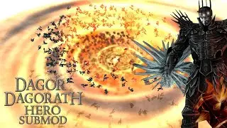 Dagor Dagorath Hero SubMod - Mordor Showcase