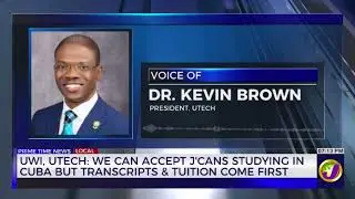 UWI, UTECH: We can Accept J'cans Studying in Cuba but Transcripts & Tuition Come First | TVJ News