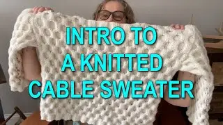 A #BEEHIVE CABLE SWEATER - INTRODUCTION TO A KNIT ALONG PROJECT