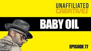 Baby Oil | Unaffiliated Creatives Podcast Episode 77 #podcast #music #diddy