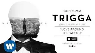 Trey Songz - Love Around The World [Official Audio]