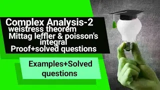Complex Analysis-2 weistress theorem|Poisson's & Mittag leffler|proof+examples +solved questions
