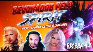 DEVORADOS PELA SPIRIT | Dead by Daylight | feat. @SamiraClose e @Syndrel