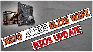 X570 AORUS ELITE WIFI BIOS UPDATE