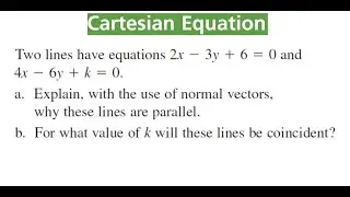 PROVE LINES Are Parallel Using Their Normal Vectors & Find Value Of k For Lines To Be Coincident