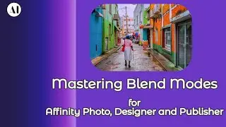 Mastering Blend Modes    Tutorial for Affinity Photo, Affinity Designer, and Affinity Publisher