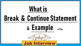 23. What is Break and Continue Statement & Example in Php?