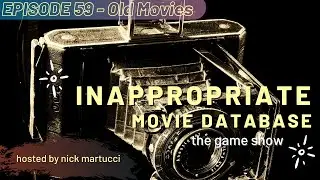 Inappropriate Movie Database - The Game - Episode 59 - Old Movies