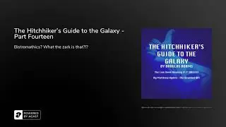 The Hitchhiker's Guide to the Galaxy - Part Fourteen