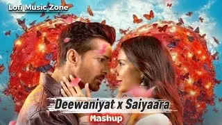Deewaniyat x Saiyaara - Mashup - Arijit singh - Vishal Mishra 2026 // Lofi Music Zone