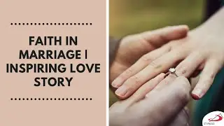 Faith in Marriage | Inspiring Love Story