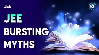 JEE - Bursting Myths I JEE I Embibe