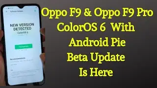 How To Install ColorOS 6 on Oppo F9 And Oppo F9 Pro|ColorOS 6 With Android Pie Beta For Oppo F9 Pro