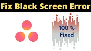 Fix Asana App Black Screen Error Problem Solved in Android & Ios - Asana App screen issue solved