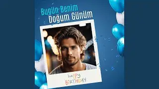 Bug&uuml;n Benim Doğum G&uuml;n&uuml;m