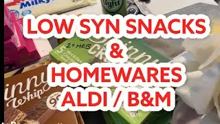 LOW SYN SNACKS AND HOMEWARE HAUL // ALDI AND B&M STORES