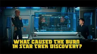 WHAT CAUSED THE BURN IN DISCOVERY ? : TREK THEORY